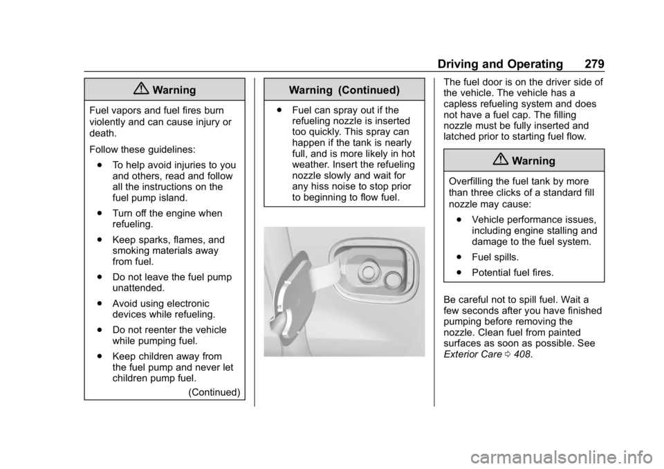 GMC SIERRA 2019  Owners Manual GMC Sierra/Sierra Denali Owner Manual (GMNA-Localizing-U.S./Canada/
Mexico-1500-11698638) - 2019 - CRC - 5/14/19
Driving and Operating 279
{Warning
Fuel vapors and fuel fires burn
violently and can ca