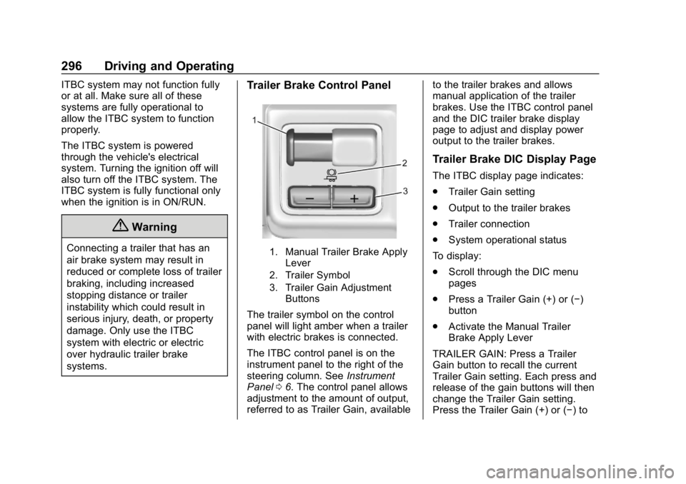 GMC SIERRA 2019  Owners Manual GMC Sierra/Sierra Denali Owner Manual (GMNA-Localizing-U.S./Canada/
Mexico-1500-11698638) - 2019 - CRC - 5/14/19
296 Driving and Operating
ITBC system may not function fully
or at all. Make sure all o