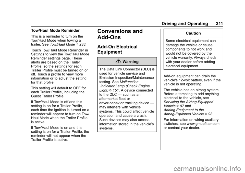 GMC SIERRA 2019  Owners Manual GMC Sierra/Sierra Denali Owner Manual (GMNA-Localizing-U.S./Canada/
Mexico-1500-11698638) - 2019 - CRC - 5/14/19
Driving and Operating 311
Tow/Haul Mode Reminder
This is a reminder to turn on the
Tow/
