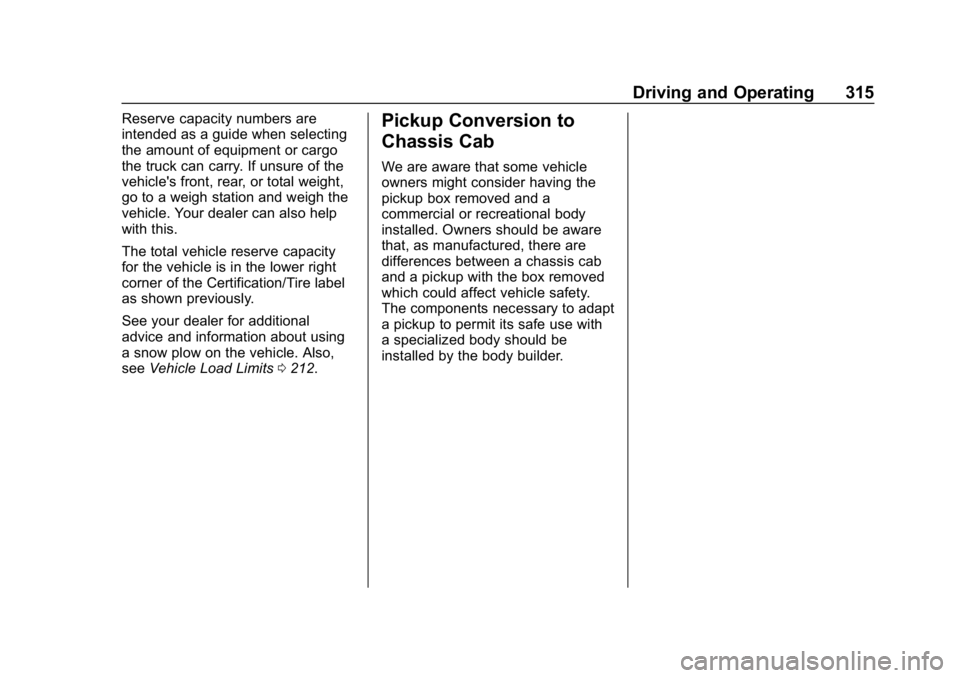 GMC SIERRA 2019  Owners Manual GMC Sierra/Sierra Denali Owner Manual (GMNA-Localizing-U.S./Canada/
Mexico-1500-11698638) - 2019 - CRC - 5/14/19
Driving and Operating 315
Reserve capacity numbers are
intended as a guide when selecti