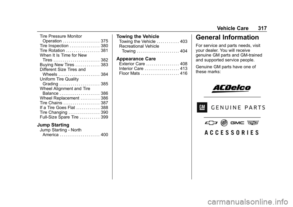 GMC SIERRA 2019  Owners Manual GMC Sierra/Sierra Denali Owner Manual (GMNA-Localizing-U.S./Canada/
Mexico-1500-11698638) - 2019 - CRC - 5/14/19
Vehicle Care 317
Tire Pressure MonitorOperation . . . . . . . . . . . . . . . . . . . 3
