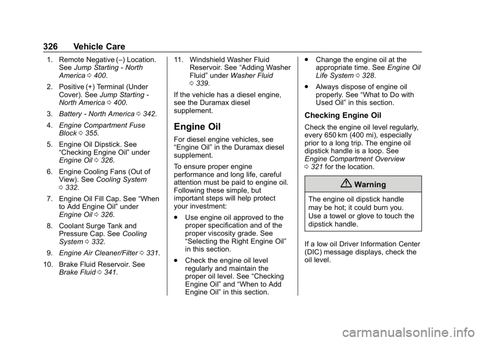 GMC SIERRA 2019 Owners Manual GMC Sierra/Sierra Denali Owner Manual (GMNA-Localizing-U.S./Canada/
Mexico-1500-11698638) - 2019 - CRC - 5/14/19
326 Vehicle Care
1. Remote Negative (–) Location.See Jump Starting - North
America 04 GMC SIERRA 2019 Owners Manual GMC Sierra/Sierra Denali Owner Manual (GMNA-Localizing-U.S./Canada/
Mexico-1500-11698638) - 2019 - CRC - 5/14/19
326 Vehicle Care
1. Remote Negative (–) Location.See Jump Starting - North
America 04