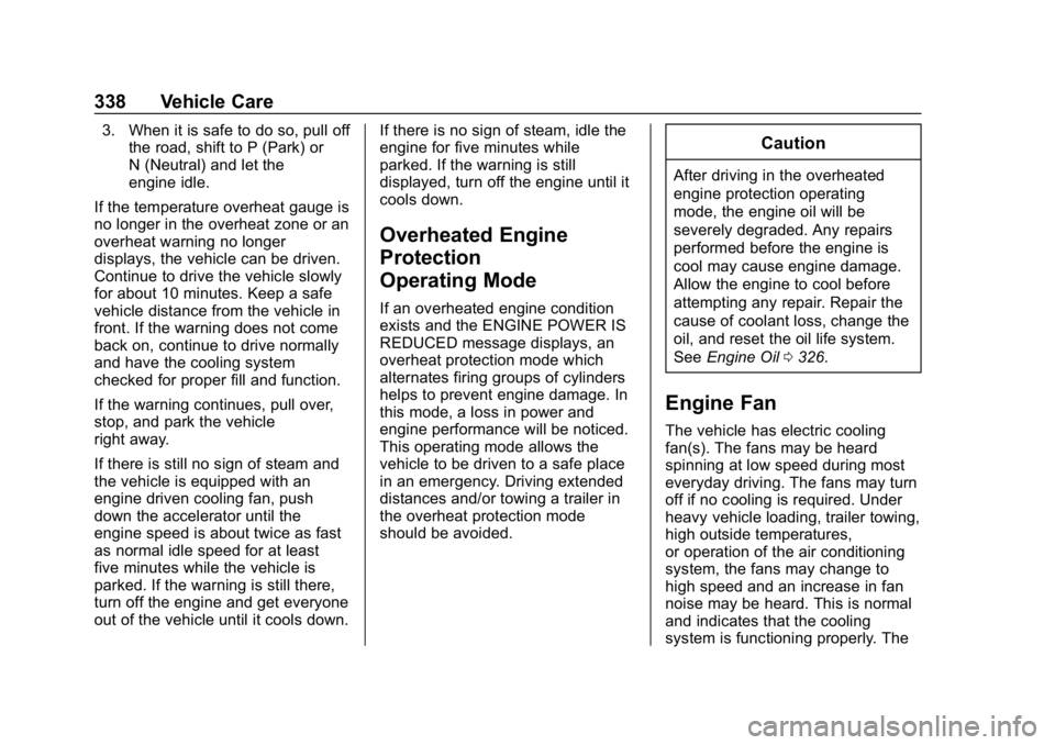 GMC SIERRA 2019 Owners Manual GMC Sierra/Sierra Denali Owner Manual (GMNA-Localizing-U.S./Canada/
Mexico-1500-11698638) - 2019 - CRC - 5/14/19
338 Vehicle Care
3. When it is safe to do so, pull offthe road, shift to P (Park) or
N GMC SIERRA 2019 Owners Manual GMC Sierra/Sierra Denali Owner Manual (GMNA-Localizing-U.S./Canada/
Mexico-1500-11698638) - 2019 - CRC - 5/14/19
338 Vehicle Care
3. When it is safe to do so, pull offthe road, shift to P (Park) or
N