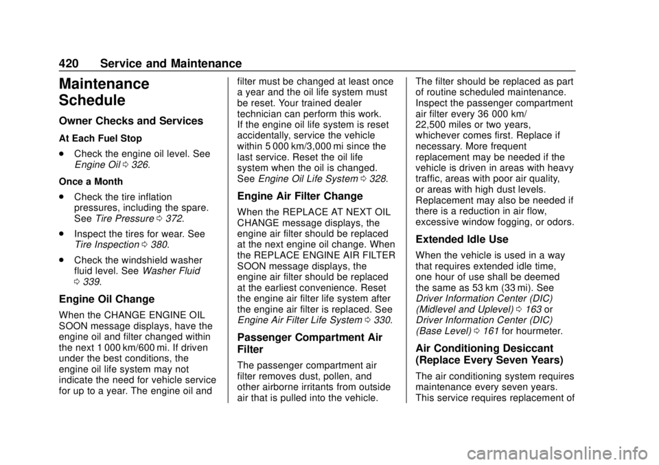 GMC SIERRA 2019 Owners Manual GMC Sierra/Sierra Denali Owner Manual (GMNA-Localizing-U.S./Canada/
Mexico-1500-11698638) - 2019 - CRC - 5/13/19
420 Service and Maintenance
Maintenance
Schedule
Owner Checks and Services
At Each Fuel GMC SIERRA 2019 Owners Manual GMC Sierra/Sierra Denali Owner Manual (GMNA-Localizing-U.S./Canada/
Mexico-1500-11698638) - 2019 - CRC - 5/13/19
420 Service and Maintenance
Maintenance
Schedule
Owner Checks and Services
At Each Fuel