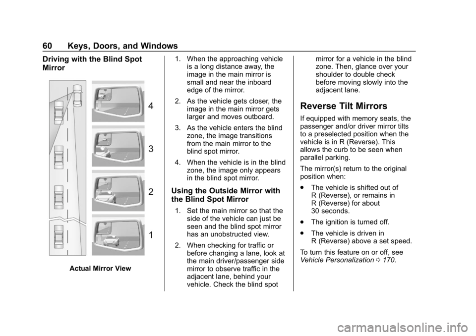GMC SIERRA 2019 Repair Manual GMC Sierra/Sierra Denali Owner Manual (GMNA-Localizing-U.S./Canada/
Mexico-1500-11698638) - 2019 - CRC - 5/13/19
60 Keys, Doors, and Windows
Driving with the Blind Spot
Mirror
Actual Mirror View1. Whe