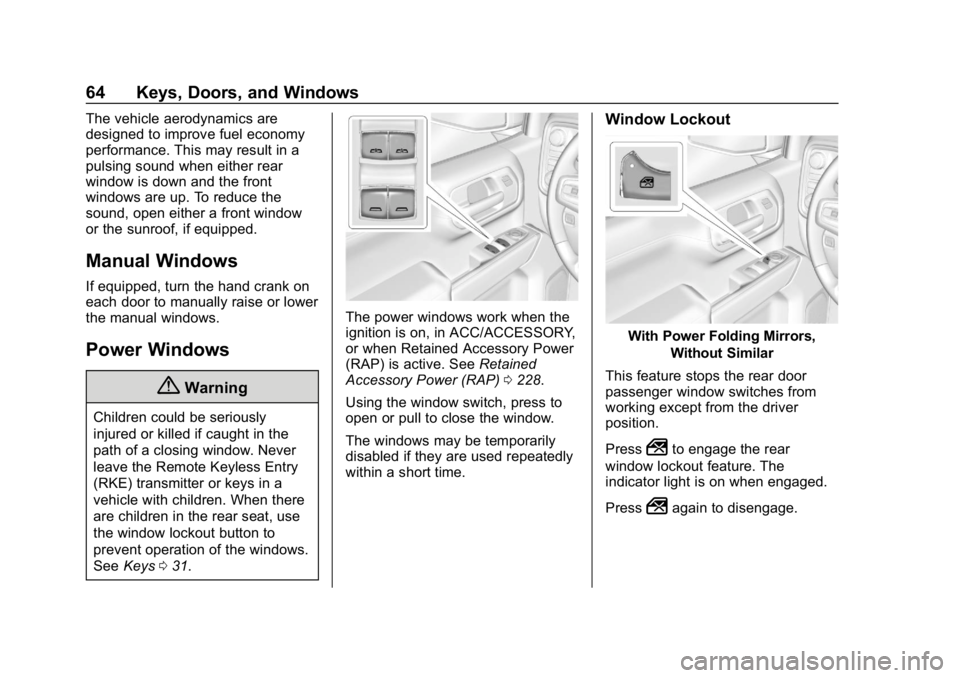 GMC SIERRA 2019 Repair Manual GMC Sierra/Sierra Denali Owner Manual (GMNA-Localizing-U.S./Canada/
Mexico-1500-11698638) - 2019 - CRC - 5/13/19
64 Keys, Doors, and Windows
The vehicle aerodynamics are
designed to improve fuel econo