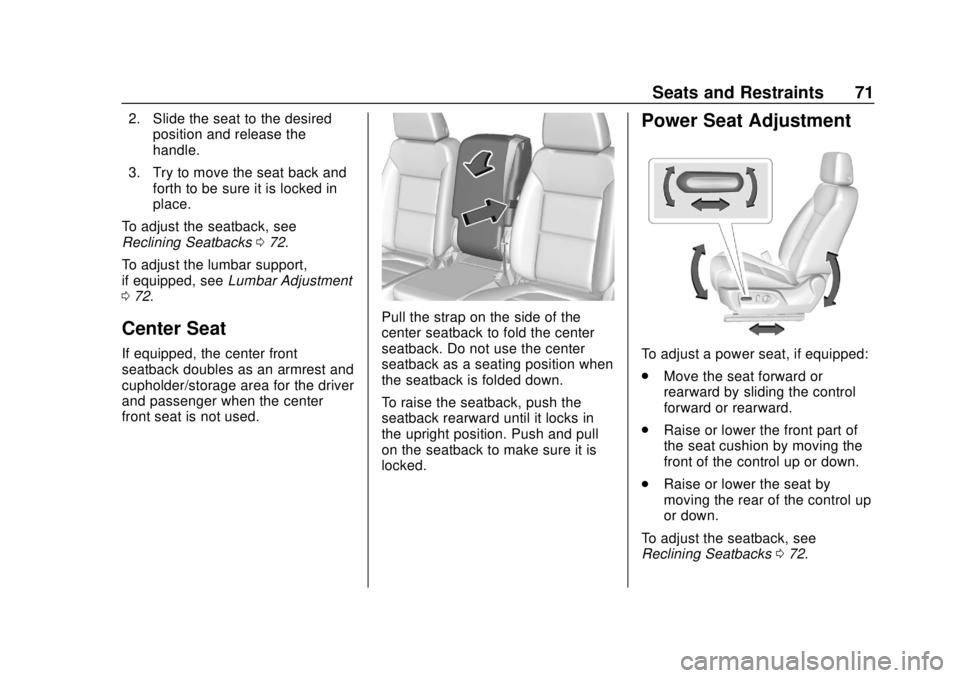 GMC SIERRA 2019 Manual PDF GMC Sierra/Sierra Denali Owner Manual (GMNA-Localizing-U.S./Canada/
Mexico-1500-11698638) - 2019 - CRC - 5/13/19
Seats and Restraints 71
2. Slide the seat to the desiredposition and release the
handle