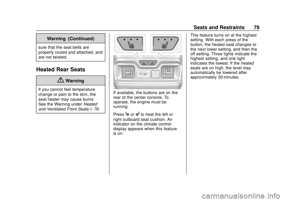 GMC SIERRA 2019 Manual PDF GMC Sierra/Sierra Denali Owner Manual (GMNA-Localizing-U.S./Canada/
Mexico-1500-11698638) - 2019 - CRC - 5/13/19
Seats and Restraints 79
Warning (Continued)
sure that the seat belts are
properly route