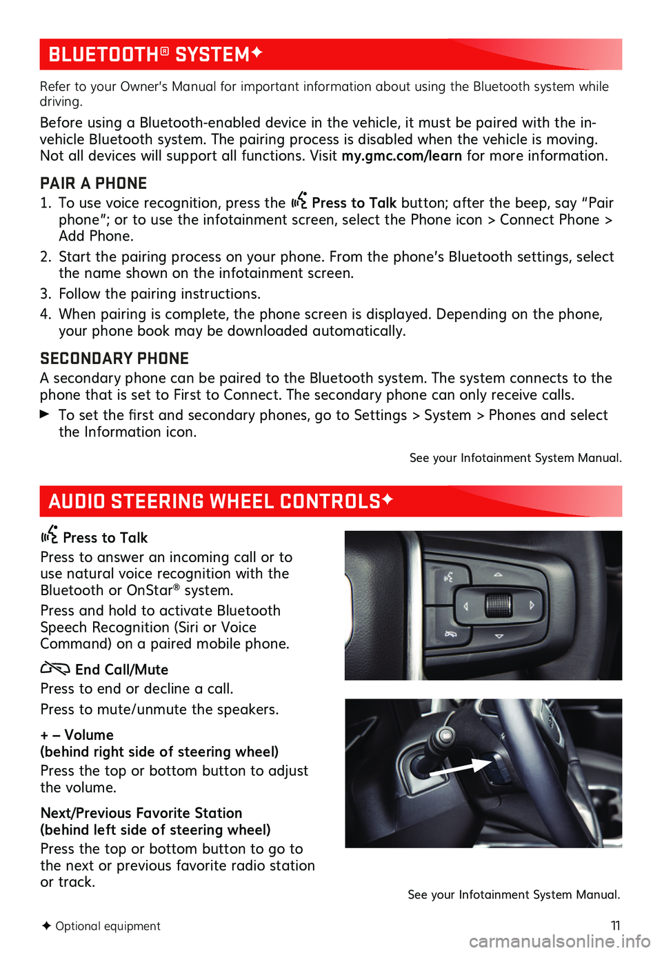 GMC SIERRA 2019 Get To Know Guide 11
BLUETOOTH® SYSTEMF
AUDIO STEERING WHEEL CONTROLSF
Press to Talk
Press to answer an incoming call or to use natural voice recognition with the Bluetooth or OnStar® system.
Press and hold to acti GMC SIERRA 2019 Get To Know Guide 11
BLUETOOTH® SYSTEMF
AUDIO STEERING WHEEL CONTROLSF
Press to Talk
Press to answer an incoming call or to use natural voice recognition with the Bluetooth or OnStar® system.
Press and hold to acti