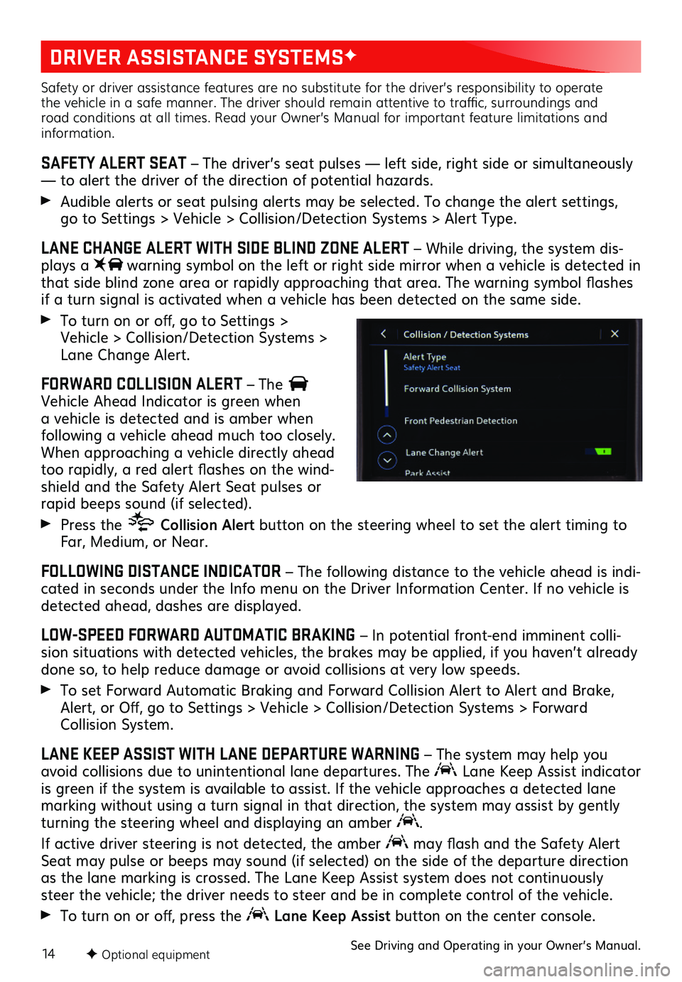GMC SIERRA 2019 Get To Know Guide 14F Optional equipment
DRIVER ASSISTANCE SYSTEMSF
Safety or driver assistance features are no substitute for the driver’s responsibility to operate the vehicle in a safe manner. The driver should r GMC SIERRA 2019 Get To Know Guide 14F Optional equipment
DRIVER ASSISTANCE SYSTEMSF
Safety or driver assistance features are no substitute for the driver’s responsibility to operate the vehicle in a safe manner. The driver should r