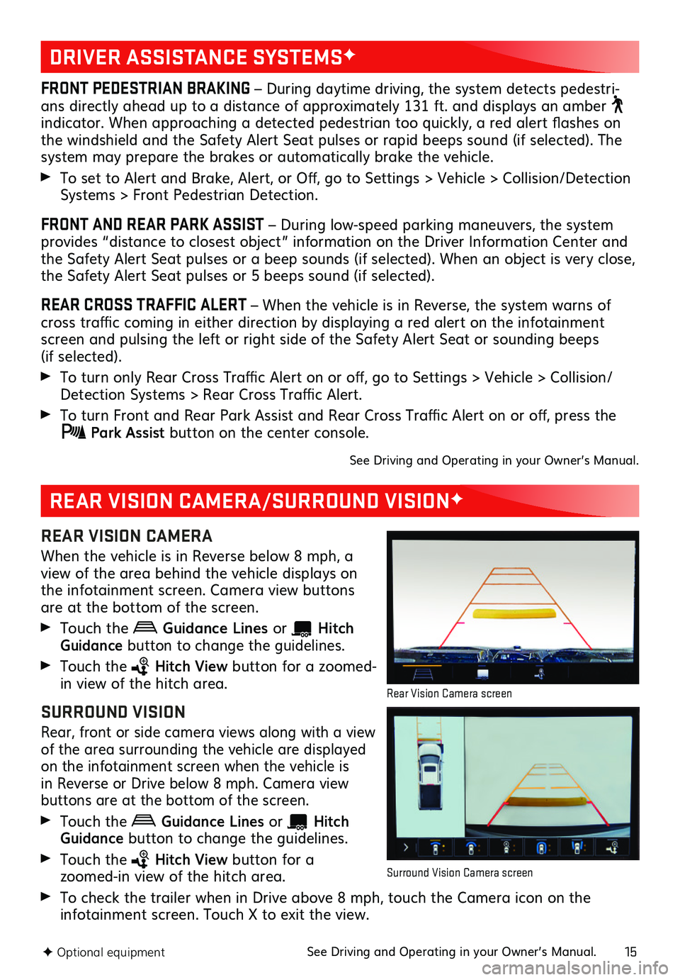 GMC SIERRA 2019 Get To Know Guide 15F Optional equipment
DRIVER ASSISTANCE SYSTEMSF
REAR VISION CAMERA/SURROUND VISIONF
FRONT PEDESTRIAN BRAKING – During daytime driving, the system detects pedestri-ans directly ahead up to a distan GMC SIERRA 2019 Get To Know Guide 15F Optional equipment
DRIVER ASSISTANCE SYSTEMSF
REAR VISION CAMERA/SURROUND VISIONF
FRONT PEDESTRIAN BRAKING – During daytime driving, the system detects pedestri-ans directly ahead up to a distan