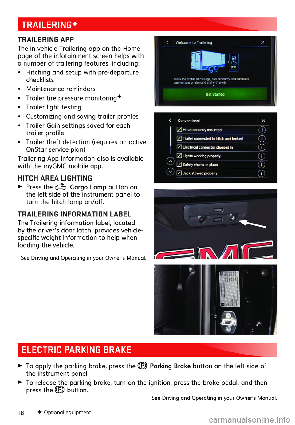 GMC SIERRA 2019 Get To Know Guide 18
To apply the parking brake, press the Parking Brake button on the left side of the instrument panel.
To release the parking brake, turn on the ignition, press the brake pedal, and then press the GMC SIERRA 2019 Get To Know Guide 18
To apply the parking brake, press the Parking Brake button on the left side of the instrument panel.
To release the parking brake, turn on the ignition, press the brake pedal, and then press the