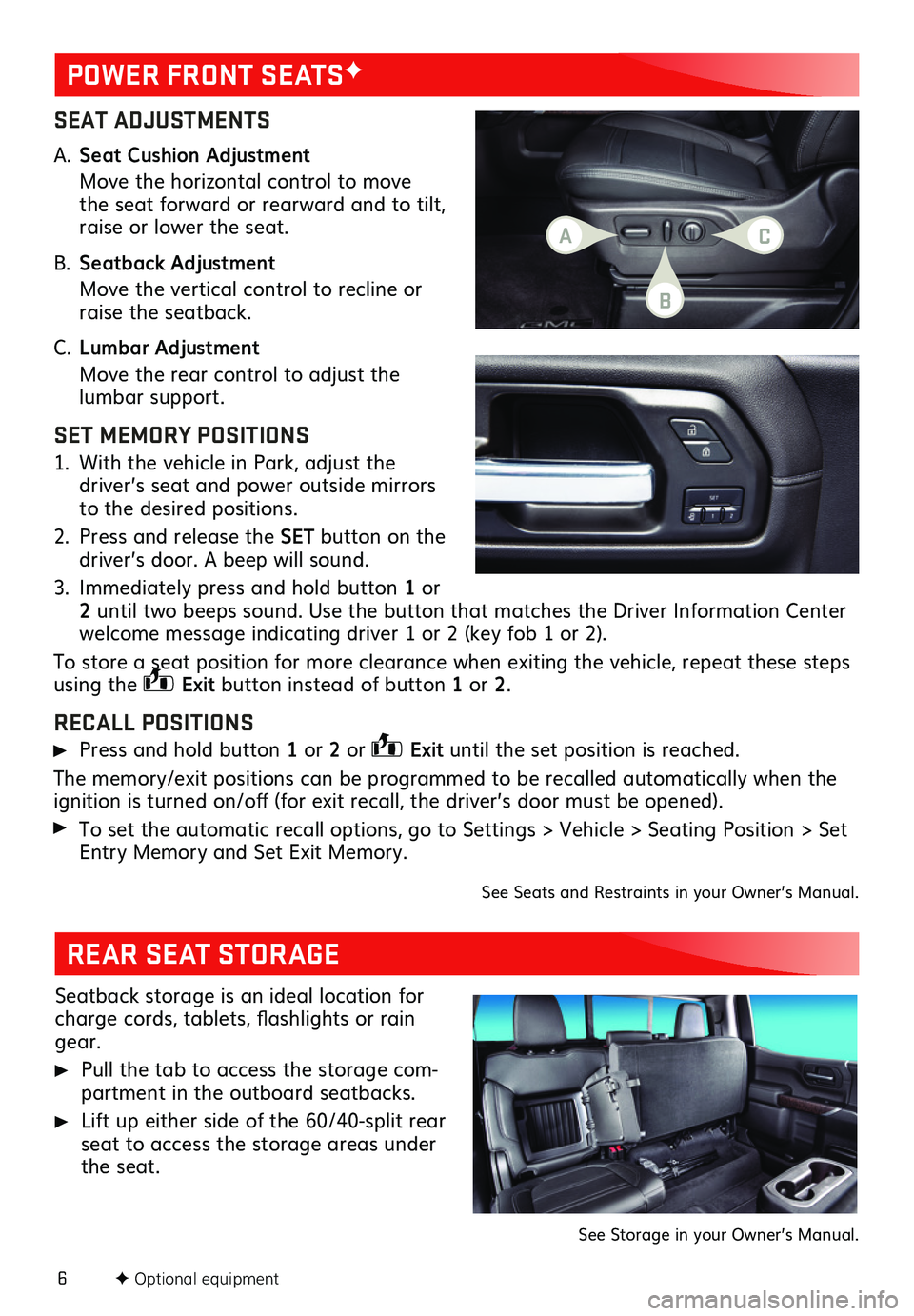 GMC SIERRA 2019  Get To Know Guide 6
SEAT ADJUSTMENTS
A. Seat Cushion Adjustment
  Move the horizontal control to move the seat forward or rearward and to tilt, raise or lower the seat.
B. Seatback Adjustment
  Move the vertical contro