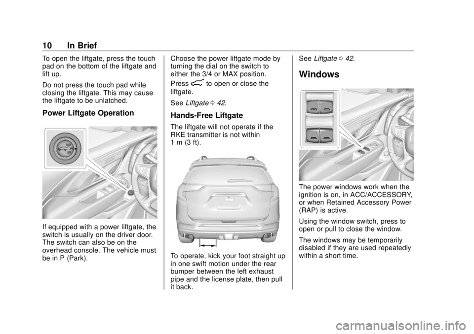 GMC TERRAIN 2019  Owners Manual GMC Terrain/Terrain Denali Owner Manual (GMNA-Localizing-U.S./Canada/
Mexico-12146071) - 2019 - crc - 7/27/18
10 In Brief
To open the liftgate, press the touch
pad on the bottom of the liftgate and
li