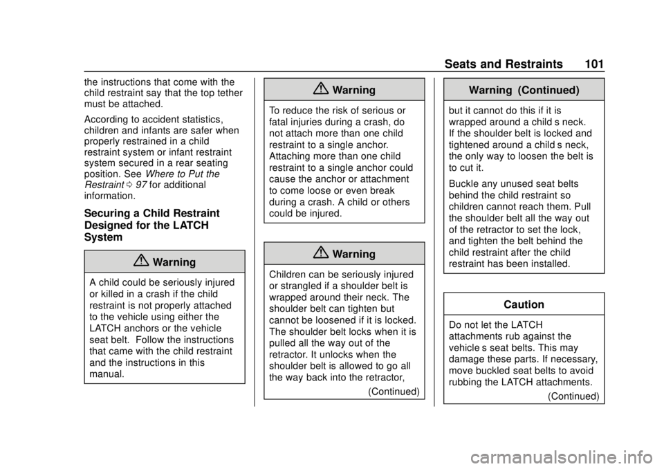 GMC TERRAIN 2019  Owners Manual GMC Terrain/Terrain Denali Owner Manual (GMNA-Localizing-U.S./Canada/
Mexico-12146071) - 2019 - crc - 7/27/18
Seats and Restraints 101
the instructions that come with the
child restraint say that the 