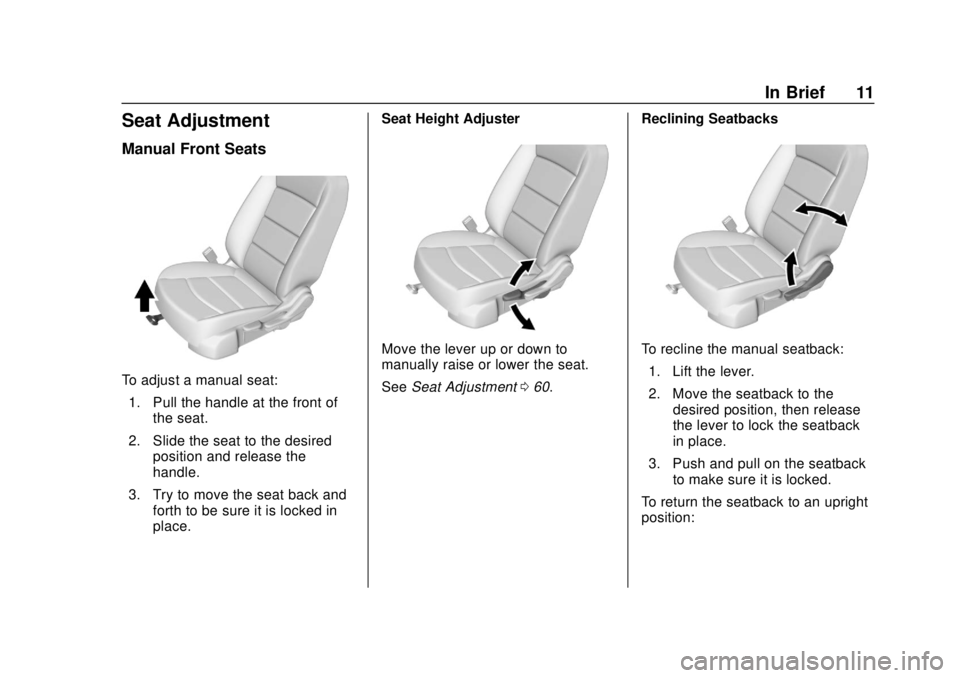 GMC TERRAIN 2019  Owners Manual GMC Terrain/Terrain Denali Owner Manual (GMNA-Localizing-U.S./Canada/
Mexico-12146071) - 2019 - crc - 7/27/18
In Brief 11
Seat Adjustment
Manual Front Seats
To adjust a manual seat:1. Pull the handle 