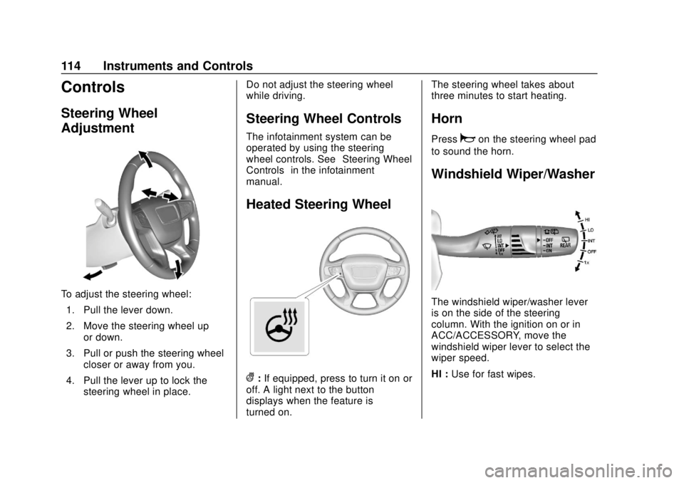 GMC TERRAIN 2019  Owners Manual GMC Terrain/Terrain Denali Owner Manual (GMNA-Localizing-U.S./Canada/
Mexico-12146071) - 2019 - crc - 7/27/18
114 Instruments and Controls
Controls
Steering Wheel
Adjustment
To adjust the steering whe