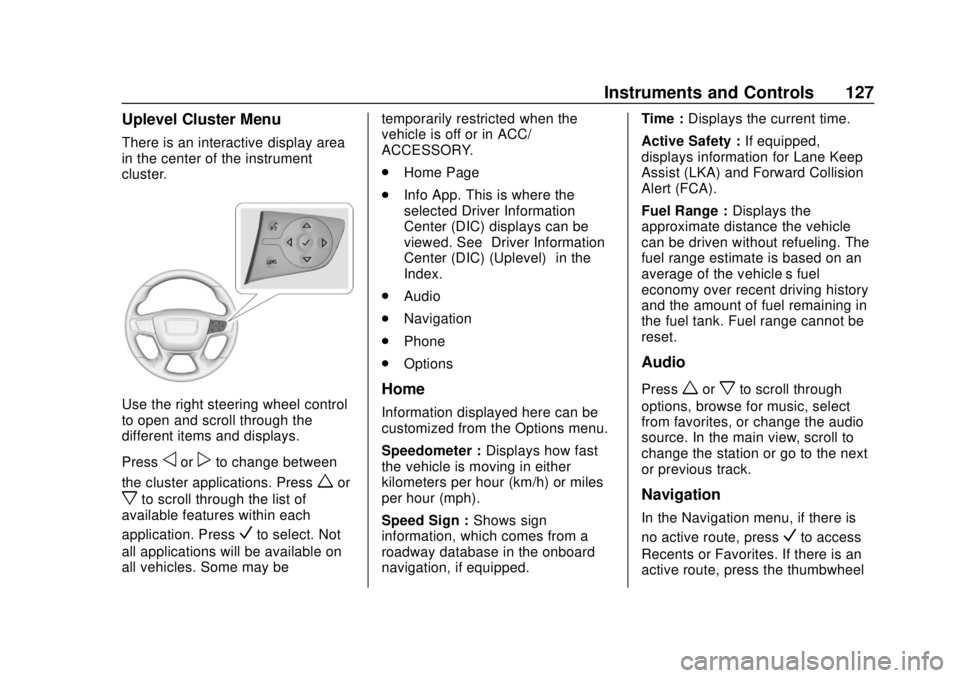 GMC TERRAIN 2019  Owners Manual GMC Terrain/Terrain Denali Owner Manual (GMNA-Localizing-U.S./Canada/
Mexico-12146071) - 2019 - crc - 7/27/18
Instruments and Controls 127
Uplevel Cluster Menu
There is an interactive display area
in 
