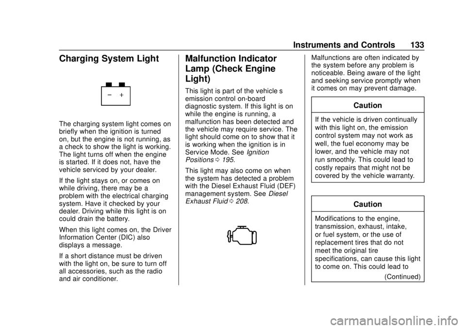 GMC TERRAIN 2019 Owners Guide GMC Terrain/Terrain Denali Owner Manual (GMNA-Localizing-U.S./Canada/
Mexico-12146071) - 2019 - crc - 7/27/18
Instruments and Controls 133
Charging System Light
The charging system light comes on
brie GMC TERRAIN 2019 Owners Guide GMC Terrain/Terrain Denali Owner Manual (GMNA-Localizing-U.S./Canada/
Mexico-12146071) - 2019 - crc - 7/27/18
Instruments and Controls 133
Charging System Light
The charging system light comes on
brie