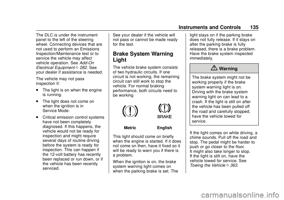 GMC TERRAIN 2019  Owners Manual GMC Terrain/Terrain Denali Owner Manual (GMNA-Localizing-U.S./Canada/
Mexico-12146071) - 2019 - crc - 7/27/18
Instruments and Controls 135
The DLC is under the instrument
panel to the left of the stee