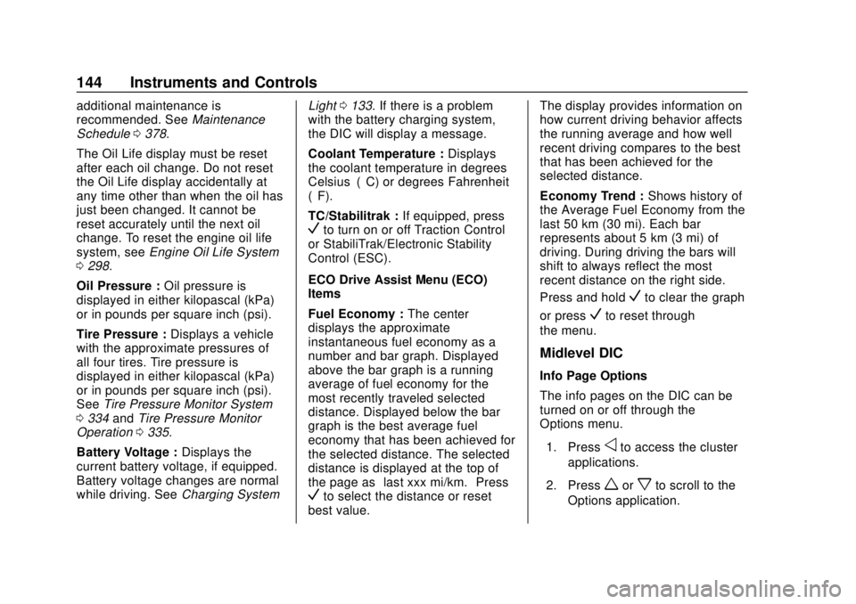 GMC TERRAIN 2019 Service Manual GMC Terrain/Terrain Denali Owner Manual (GMNA-Localizing-U.S./Canada/
Mexico-12146071) - 2019 - crc - 7/27/18
144 Instruments and Controls
additional maintenance is
recommended. SeeMaintenance
Schedul GMC TERRAIN 2019 Service Manual GMC Terrain/Terrain Denali Owner Manual (GMNA-Localizing-U.S./Canada/
Mexico-12146071) - 2019 - crc - 7/27/18
144 Instruments and Controls
additional maintenance is
recommended. SeeMaintenance
Schedul