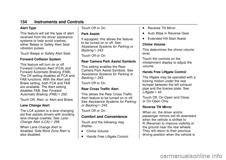 GMC TERRAIN 2019 User Guide GMC Terrain/Terrain Denali Owner Manual (GMNA-Localizing-U.S./Canada/
Mexico-12146071) - 2019 - crc - 7/27/18
154 Instruments and Controls
Alert Type
This feature will set the type of alert
received f