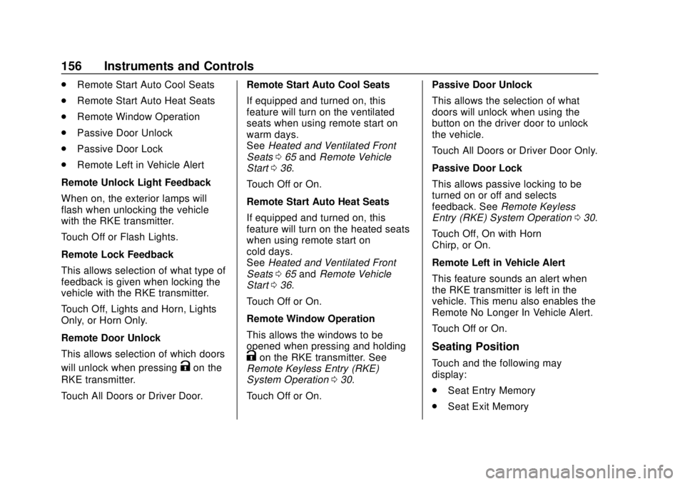 GMC TERRAIN 2019 Repair Manual GMC Terrain/Terrain Denali Owner Manual (GMNA-Localizing-U.S./Canada/
Mexico-12146071) - 2019 - crc - 7/27/18
156 Instruments and Controls
.Remote Start Auto Cool Seats
. Remote Start Auto Heat Seats

