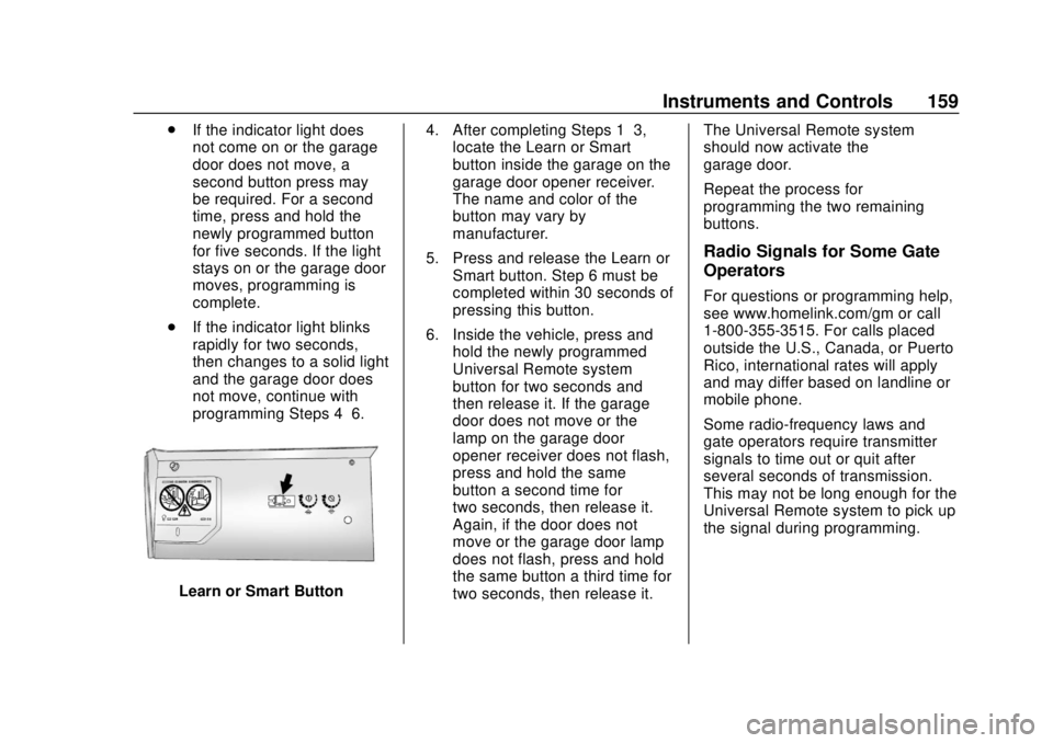 GMC TERRAIN 2019 Owners Manual GMC Terrain/Terrain Denali Owner Manual (GMNA-Localizing-U.S./Canada/
Mexico-12146071) - 2019 - crc - 7/27/18
Instruments and Controls 159
.If the indicator light does
not come on or the garage
door d GMC TERRAIN 2019 Owners Manual GMC Terrain/Terrain Denali Owner Manual (GMNA-Localizing-U.S./Canada/
Mexico-12146071) - 2019 - crc - 7/27/18
Instruments and Controls 159
.If the indicator light does
not come on or the garage
door d