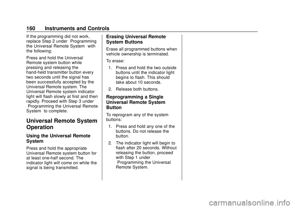 GMC TERRAIN 2019 Owners Manual GMC Terrain/Terrain Denali Owner Manual (GMNA-Localizing-U.S./Canada/
Mexico-12146071) - 2019 - crc - 7/27/18
160 Instruments and Controls
If the programming did not work,
replace Step 2 under“Progr GMC TERRAIN 2019 Owners Manual GMC Terrain/Terrain Denali Owner Manual (GMNA-Localizing-U.S./Canada/
Mexico-12146071) - 2019 - crc - 7/27/18
160 Instruments and Controls
If the programming did not work,
replace Step 2 under“Progr