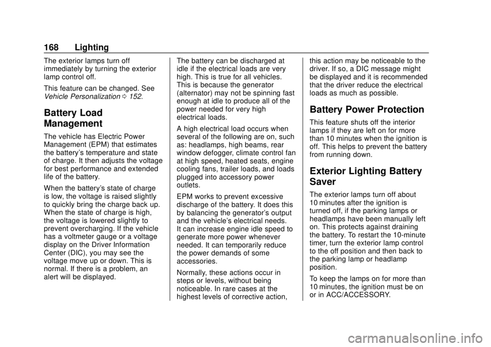 GMC TERRAIN 2019  Owners Manual GMC Terrain/Terrain Denali Owner Manual (GMNA-Localizing-U.S./Canada/
Mexico-12146071) - 2019 - crc - 7/27/18
168 Lighting
The exterior lamps turn off
immediately by turning the exterior
lamp control 