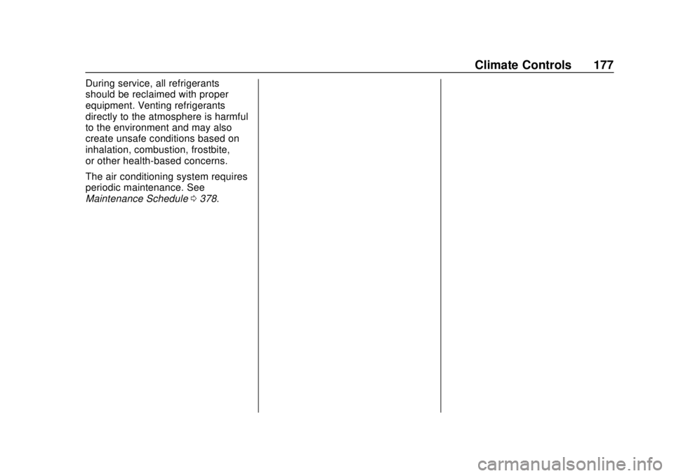 GMC TERRAIN 2019 Owners Manual GMC Terrain/Terrain Denali Owner Manual (GMNA-Localizing-U.S./Canada/
Mexico-12146071) - 2019 - crc - 7/27/18
Climate Controls 177
During service, all refrigerants
should be reclaimed with proper
equi GMC TERRAIN 2019 Owners Manual GMC Terrain/Terrain Denali Owner Manual (GMNA-Localizing-U.S./Canada/
Mexico-12146071) - 2019 - crc - 7/27/18
Climate Controls 177
During service, all refrigerants
should be reclaimed with proper
equi