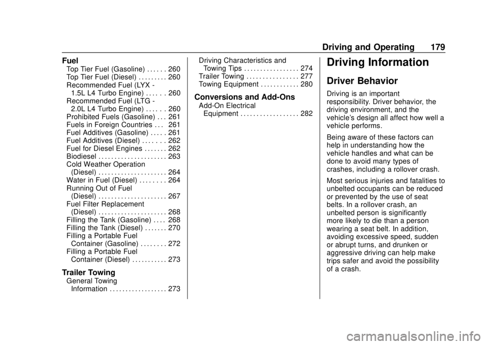 GMC TERRAIN 2019 Owners Manual GMC Terrain/Terrain Denali Owner Manual (GMNA-Localizing-U.S./Canada/
Mexico-12146071) - 2019 - crc - 7/27/18
Driving and Operating 179
Fuel
Top Tier Fuel (Gasoline) . . . . . . 260
Top Tier Fuel (Die GMC TERRAIN 2019 Owners Manual GMC Terrain/Terrain Denali Owner Manual (GMNA-Localizing-U.S./Canada/
Mexico-12146071) - 2019 - crc - 7/27/18
Driving and Operating 179
Fuel
Top Tier Fuel (Gasoline) . . . . . . 260
Top Tier Fuel (Die
