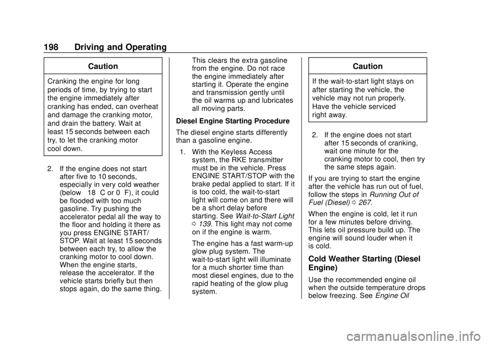 GMC TERRAIN 2019 Owners Manual GMC Terrain/Terrain Denali Owner Manual (GMNA-Localizing-U.S./Canada/
Mexico-12146071) - 2019 - crc - 7/27/18
198 Driving and Operating
Caution
Cranking the engine for long
periods of time, by trying GMC TERRAIN 2019 Owners Manual GMC Terrain/Terrain Denali Owner Manual (GMNA-Localizing-U.S./Canada/
Mexico-12146071) - 2019 - crc - 7/27/18
198 Driving and Operating
Caution
Cranking the engine for long
periods of time, by trying