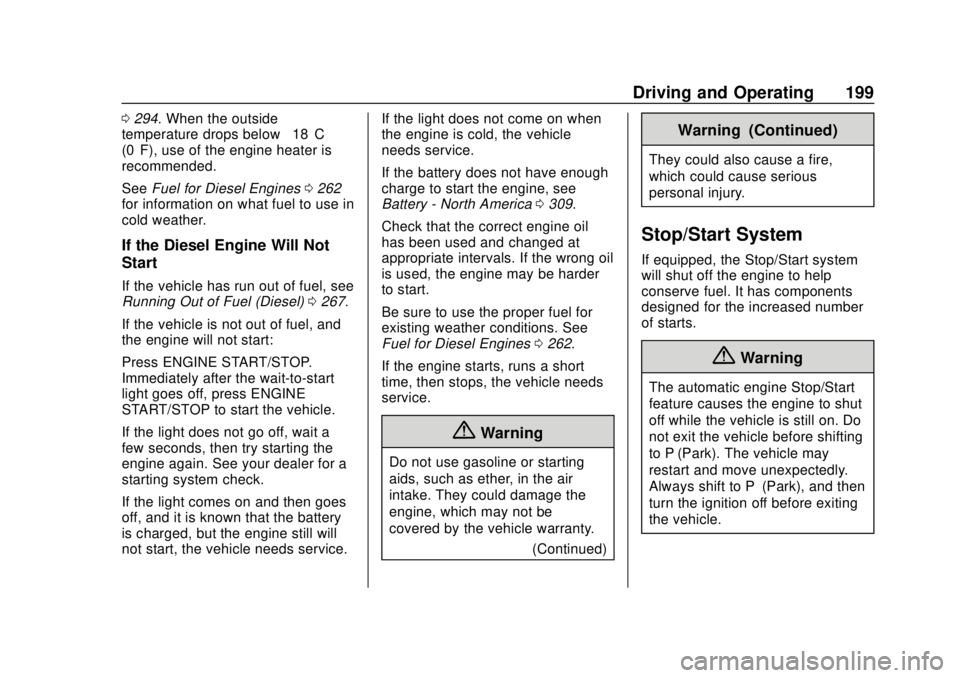 GMC TERRAIN 2019 Owners Manual GMC Terrain/Terrain Denali Owner Manual (GMNA-Localizing-U.S./Canada/
Mexico-12146071) - 2019 - crc - 7/27/18
Driving and Operating 199
0294. When the outside
temperature drops below –18°C
(0°F), GMC TERRAIN 2019 Owners Manual GMC Terrain/Terrain Denali Owner Manual (GMNA-Localizing-U.S./Canada/
Mexico-12146071) - 2019 - crc - 7/27/18
Driving and Operating 199
0294. When the outside
temperature drops below –18°C
(0°F),