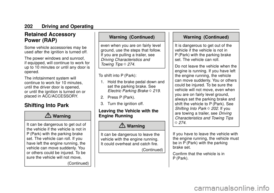 GMC TERRAIN 2019  Owners Manual GMC Terrain/Terrain Denali Owner Manual (GMNA-Localizing-U.S./Canada/
Mexico-12146071) - 2019 - crc - 7/27/18
202 Driving and Operating
Retained Accessory
Power (RAP)
Some vehicle accessories may be
u