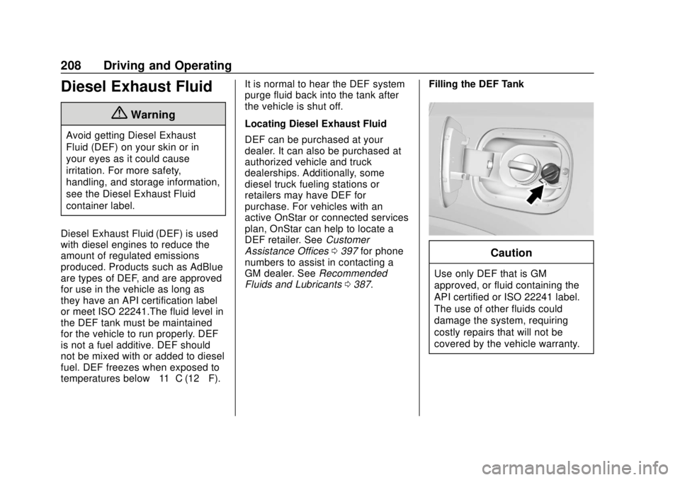 GMC TERRAIN 2019 Owners Manual GMC Terrain/Terrain Denali Owner Manual (GMNA-Localizing-U.S./Canada/
Mexico-12146071) - 2019 - crc - 7/27/18
208 Driving and Operating
Diesel Exhaust Fluid
{Warning
Avoid getting Diesel Exhaust
Fluid GMC TERRAIN 2019 Owners Manual GMC Terrain/Terrain Denali Owner Manual (GMNA-Localizing-U.S./Canada/
Mexico-12146071) - 2019 - crc - 7/27/18
208 Driving and Operating
Diesel Exhaust Fluid
{Warning
Avoid getting Diesel Exhaust
Fluid