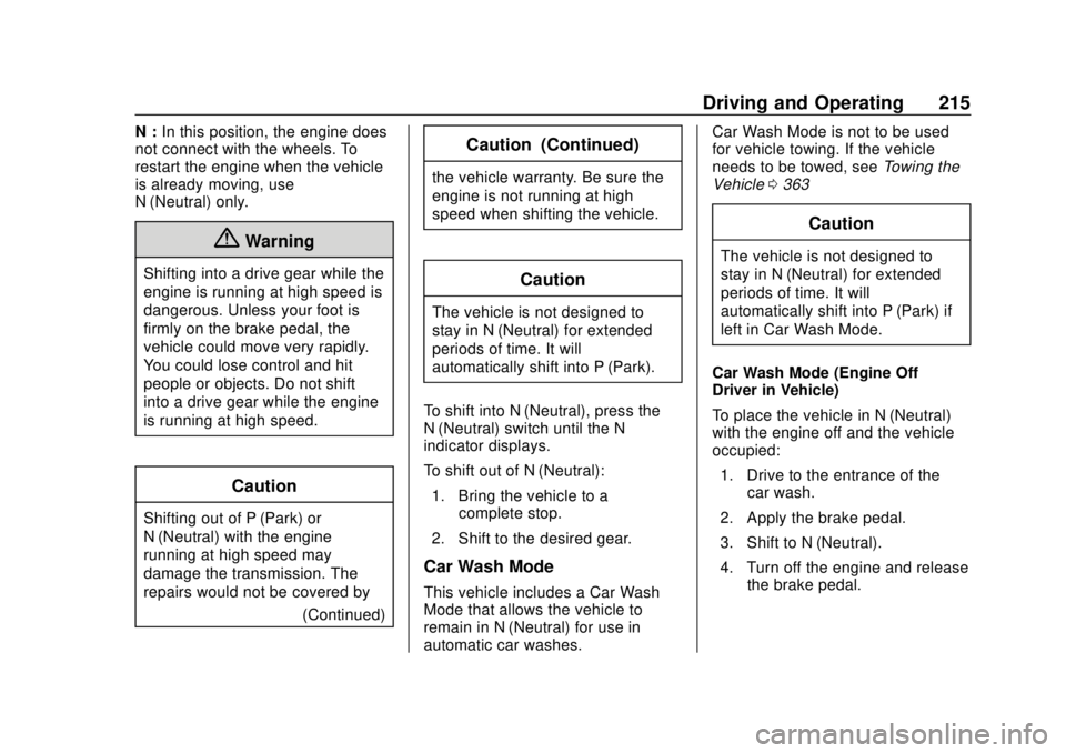GMC TERRAIN 2019 Owners Guide GMC Terrain/Terrain Denali Owner Manual (GMNA-Localizing-U.S./Canada/
Mexico-12146071) - 2019 - crc - 7/27/18
Driving and Operating 215
N :In this position, the engine does
not connect with the wheels
