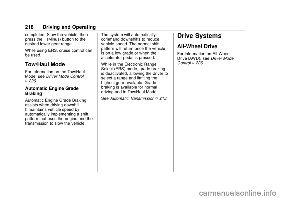 GMC TERRAIN 2019 Owners Manual GMC Terrain/Terrain Denali Owner Manual (GMNA-Localizing-U.S./Canada/
Mexico-12146071) - 2019 - crc - 7/27/18
218 Driving and Operating
completed. Slow the vehicle, then
press the−(Minus) button to GMC TERRAIN 2019 Owners Manual GMC Terrain/Terrain Denali Owner Manual (GMNA-Localizing-U.S./Canada/
Mexico-12146071) - 2019 - crc - 7/27/18
218 Driving and Operating
completed. Slow the vehicle, then
press the−(Minus) button to