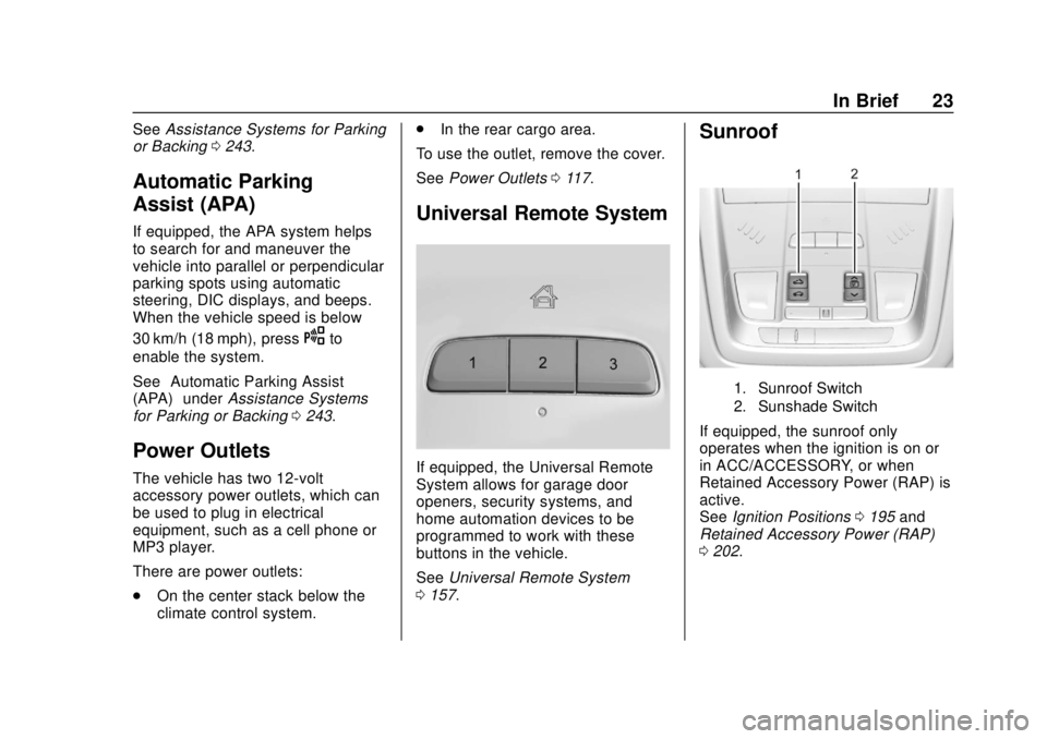 GMC TERRAIN 2019  Owners Manual GMC Terrain/Terrain Denali Owner Manual (GMNA-Localizing-U.S./Canada/
Mexico-12146071) - 2019 - crc - 7/27/18
In Brief 23
SeeAssistance Systems for Parking
or Backing 0243.
Automatic Parking
Assist (A
