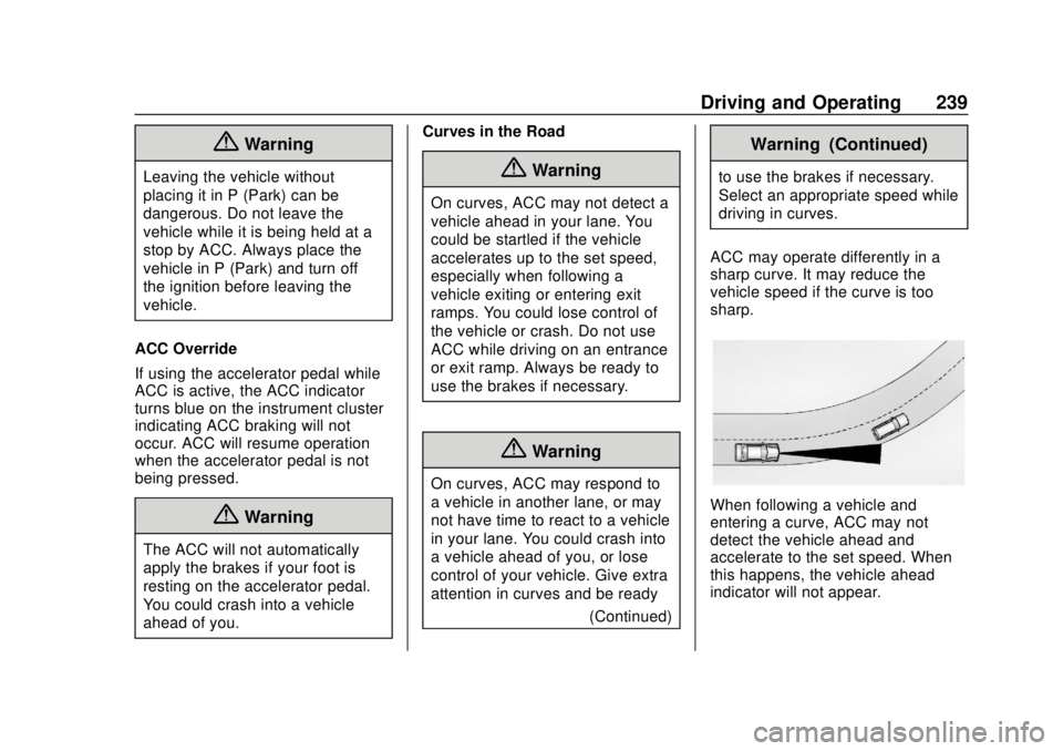 GMC TERRAIN 2019  Owners Manual GMC Terrain/Terrain Denali Owner Manual (GMNA-Localizing-U.S./Canada/
Mexico-12146071) - 2019 - crc - 7/27/18
Driving and Operating 239
{Warning
Leaving the vehicle without
placing it in P (Park) can 