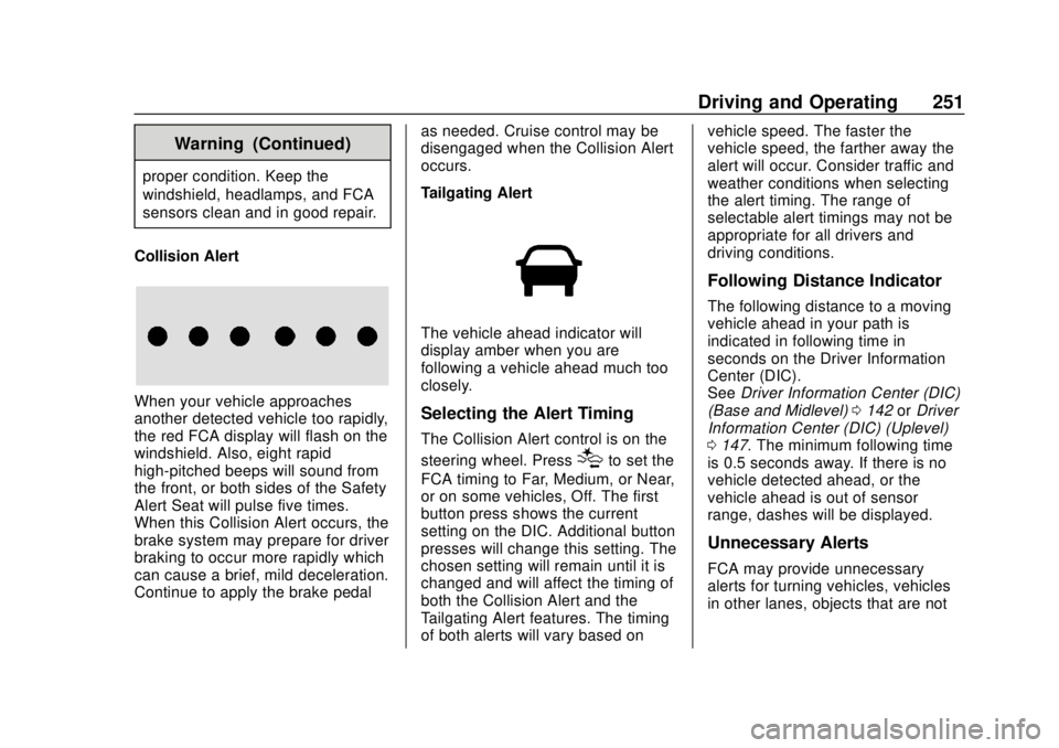 GMC TERRAIN 2019 User Guide GMC Terrain/Terrain Denali Owner Manual (GMNA-Localizing-U.S./Canada/
Mexico-12146071) - 2019 - crc - 7/27/18
Driving and Operating 251
Warning (Continued)
proper condition. Keep the
windshield, headl GMC TERRAIN 2019 User Guide GMC Terrain/Terrain Denali Owner Manual (GMNA-Localizing-U.S./Canada/
Mexico-12146071) - 2019 - crc - 7/27/18
Driving and Operating 251
Warning (Continued)
proper condition. Keep the
windshield, headl