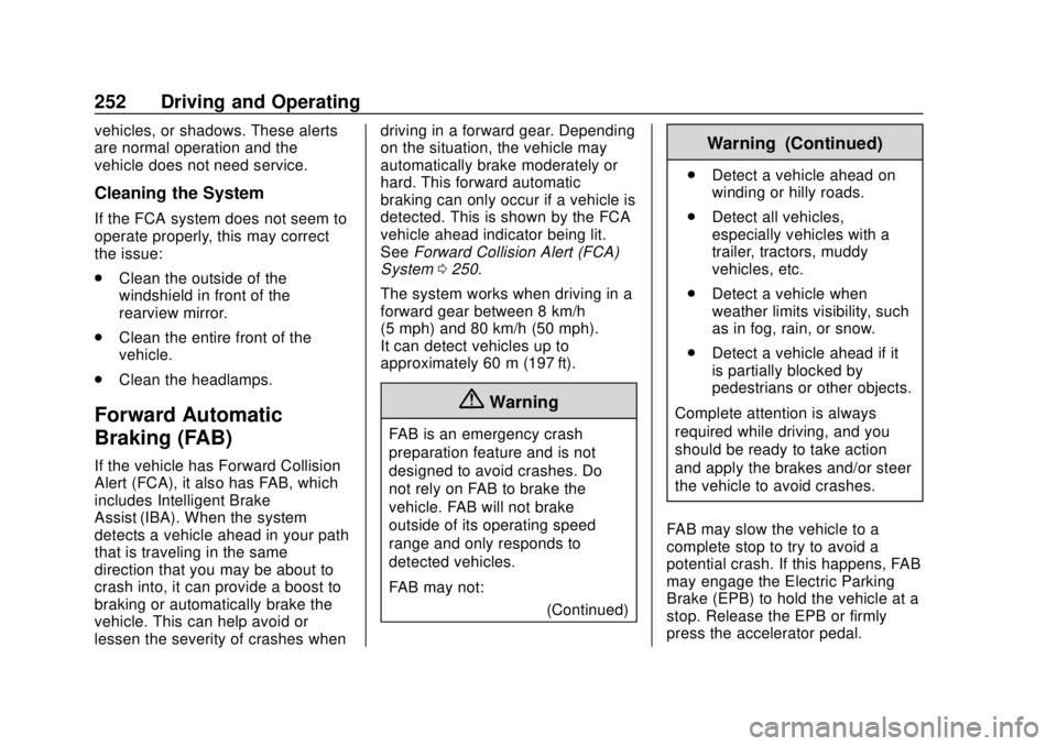 GMC TERRAIN 2019 Owners Guide GMC Terrain/Terrain Denali Owner Manual (GMNA-Localizing-U.S./Canada/
Mexico-12146071) - 2019 - crc - 7/27/18
252 Driving and Operating
vehicles, or shadows. These alerts
are normal operation and the
