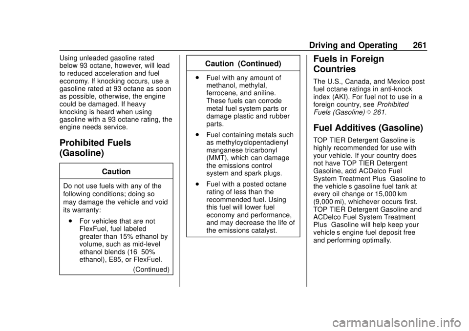 GMC TERRAIN 2019 Owners Manual GMC Terrain/Terrain Denali Owner Manual (GMNA-Localizing-U.S./Canada/
Mexico-12146071) - 2019 - crc - 7/27/18
Driving and Operating 261
Using unleaded gasoline rated
below 93 octane, however, will lea GMC TERRAIN 2019 Owners Manual GMC Terrain/Terrain Denali Owner Manual (GMNA-Localizing-U.S./Canada/
Mexico-12146071) - 2019 - crc - 7/27/18
Driving and Operating 261
Using unleaded gasoline rated
below 93 octane, however, will lea
