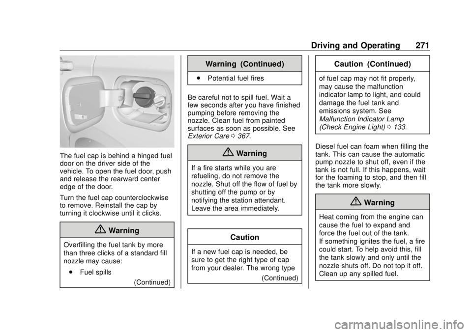 GMC TERRAIN 2019  Owners Manual GMC Terrain/Terrain Denali Owner Manual (GMNA-Localizing-U.S./Canada/
Mexico-12146071) - 2019 - crc - 7/27/18
Driving and Operating 271
The fuel cap is behind a hinged fuel
door on the driver side of 