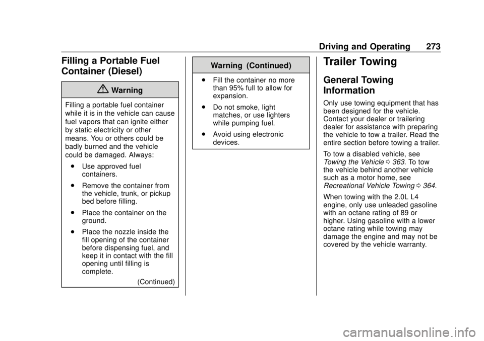 GMC TERRAIN 2019  Owners Manual GMC Terrain/Terrain Denali Owner Manual (GMNA-Localizing-U.S./Canada/
Mexico-12146071) - 2019 - crc - 7/27/18
Driving and Operating 273
Filling a Portable Fuel
Container (Diesel)
{Warning
Filling a po