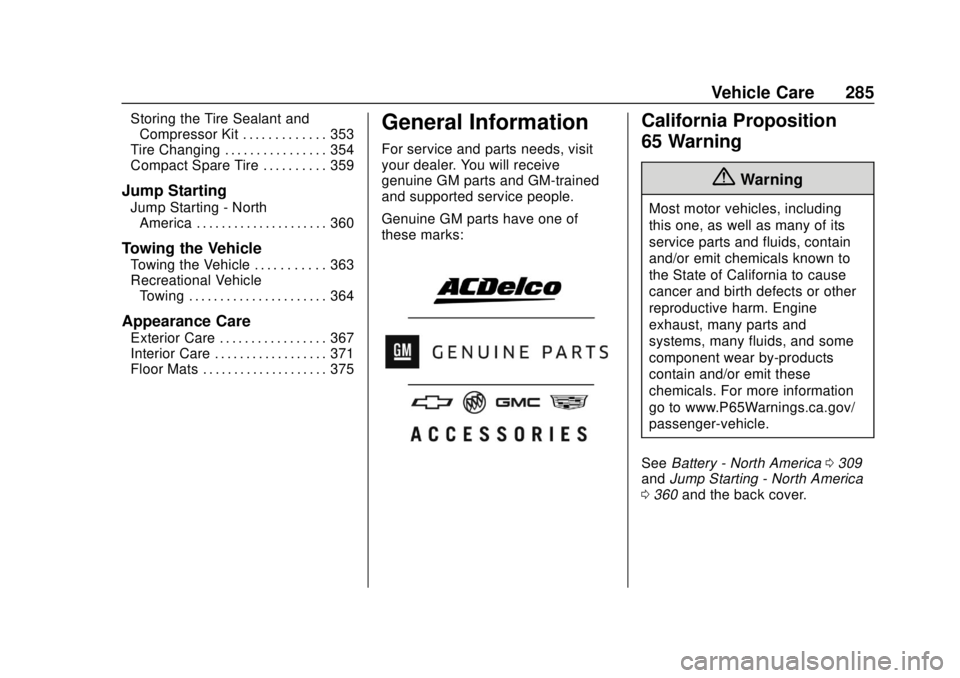 GMC TERRAIN 2019  Owners Manual GMC Terrain/Terrain Denali Owner Manual (GMNA-Localizing-U.S./Canada/
Mexico-12146071) - 2019 - crc - 7/27/18
Vehicle Care 285
Storing the Tire Sealant andCompressor Kit . . . . . . . . . . . . . 353
