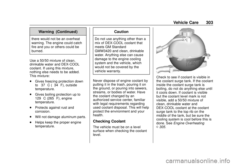 GMC TERRAIN 2019 Owners Manual GMC Terrain/Terrain Denali Owner Manual (GMNA-Localizing-U.S./Canada/
Mexico-12146071) - 2019 - crc - 7/27/18
Vehicle Care 303
Warning (Continued)
there would not be an overheat
warning. The engine co GMC TERRAIN 2019 Owners Manual GMC Terrain/Terrain Denali Owner Manual (GMNA-Localizing-U.S./Canada/
Mexico-12146071) - 2019 - crc - 7/27/18
Vehicle Care 303
Warning (Continued)
there would not be an overheat
warning. The engine co