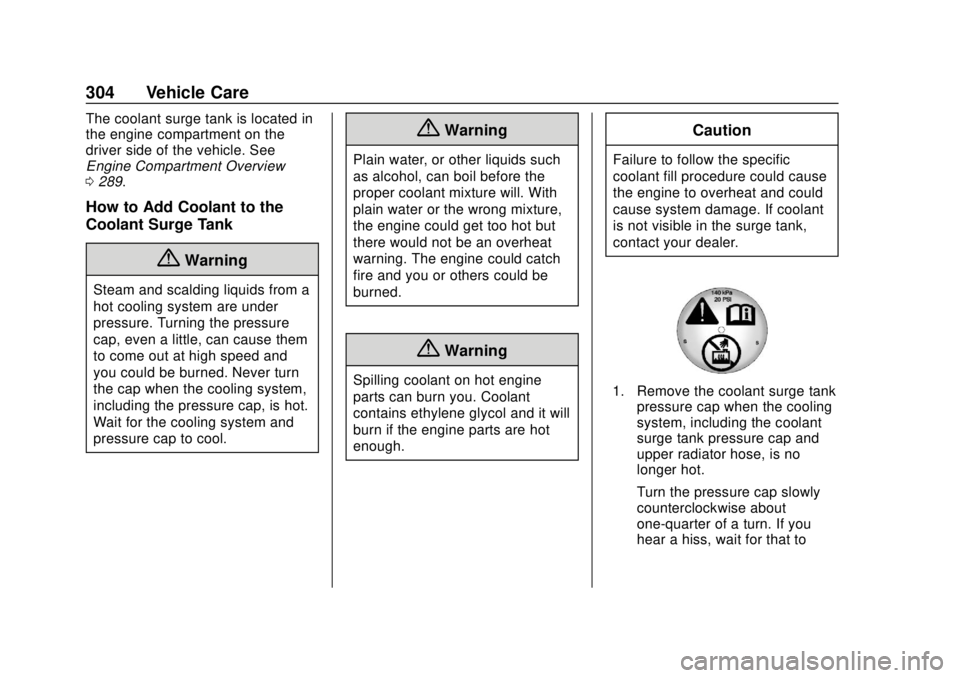 GMC TERRAIN 2019  Owners Manual GMC Terrain/Terrain Denali Owner Manual (GMNA-Localizing-U.S./Canada/
Mexico-12146071) - 2019 - crc - 7/27/18
304 Vehicle Care
The coolant surge tank is located in
the engine compartment on the
driver
