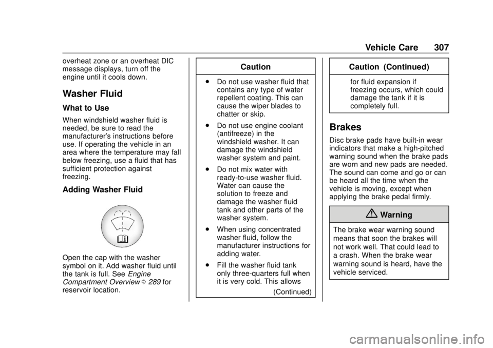 GMC TERRAIN 2019 User Guide GMC Terrain/Terrain Denali Owner Manual (GMNA-Localizing-U.S./Canada/
Mexico-12146071) - 2019 - crc - 7/27/18
Vehicle Care 307
overheat zone or an overheat DIC
message displays, turn off the
engine un