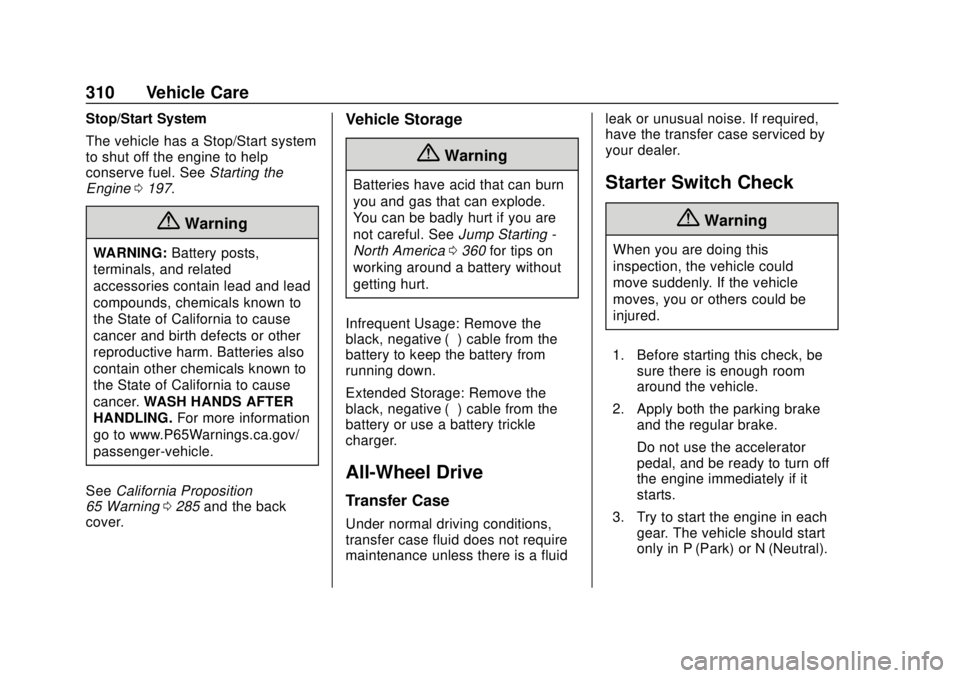 GMC TERRAIN 2019  Owners Manual GMC Terrain/Terrain Denali Owner Manual (GMNA-Localizing-U.S./Canada/
Mexico-12146071) - 2019 - crc - 7/27/18
310 Vehicle Care
Stop/Start System
The vehicle has a Stop/Start system
to shut off the eng